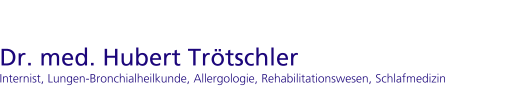 Dr. med. Hubert Trötschler, Internist, Lungen- und Bronchialheilkunde, Allergologie, Rehabilitationsmedizin, Somnologie (DGSM)